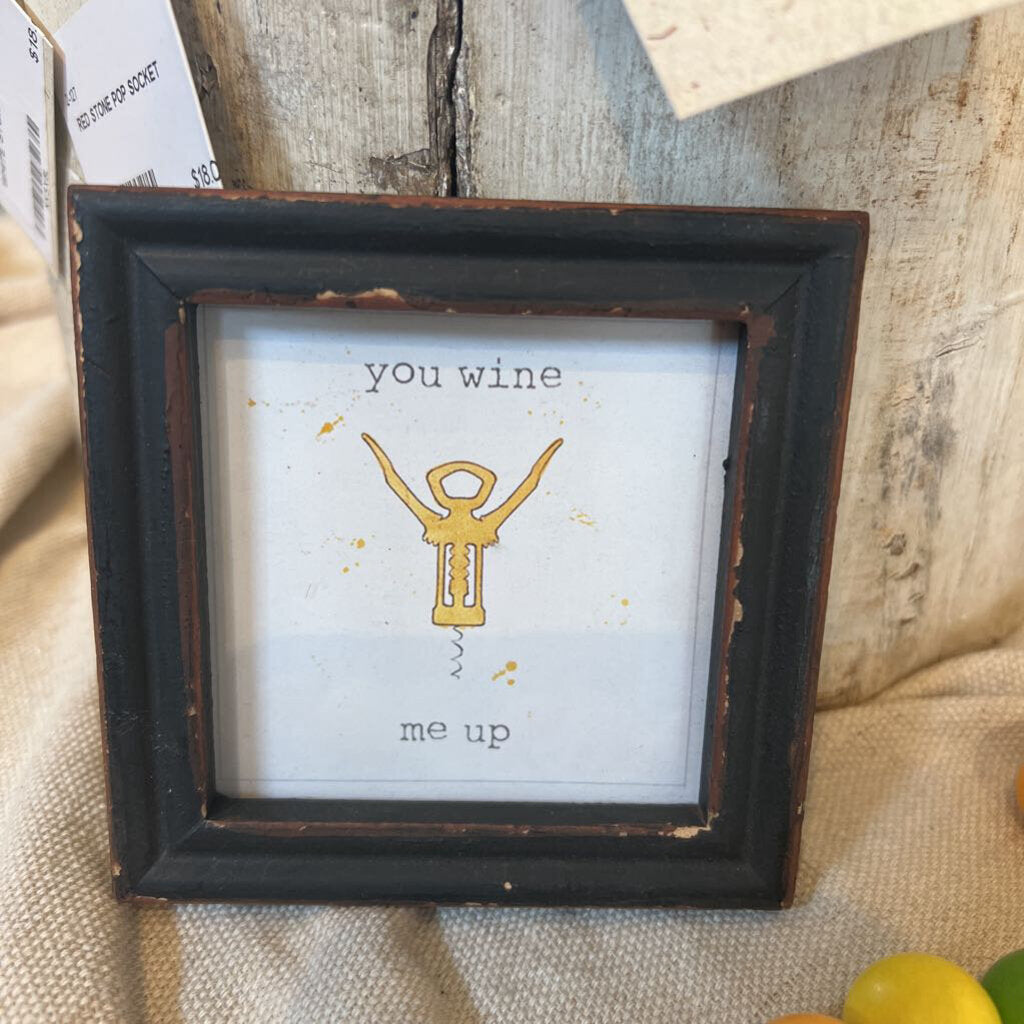 You Wine Me Up Frame